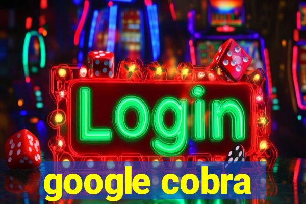 google cobra